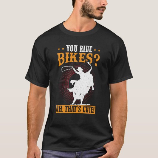 Du fährst Bikes Oh, das ist ein Niedlicher Bull Ri T-Shirt (Vorderseite)