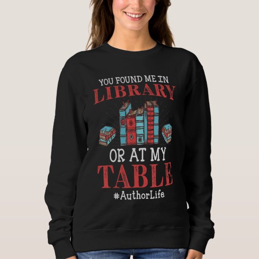Du fandest mich in der Bibliothek oder an meinem S Sweatshirt (Vorderseite)