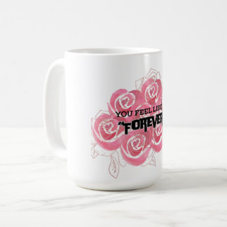 Du fühlst dich wie für immer" kaffeetasse