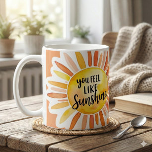 Du fühlst dich wie Sonnenschein Foto-Tasse Kaffeetasse