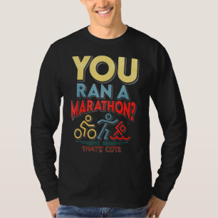Du führst einen Marathon, der Niedlich ist T-Shirt