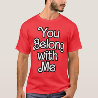 Du gehörst zu mir T-Shirt