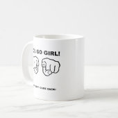 Du gehst Girl Funny Coffee Tasse (Vorderseite Links)