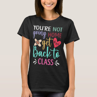 Du gehst nicht nach Hause, geh zurück zur Schulkra T-Shirt