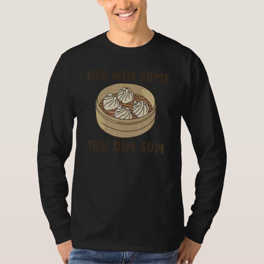 Du Gewinnst Einiges Du Dim Sum T-Shirt (Vorderseite)