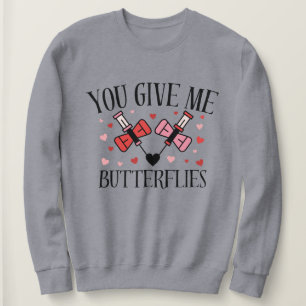 Du gibst mir Schmetterlinge Humor Valentins Shirt 