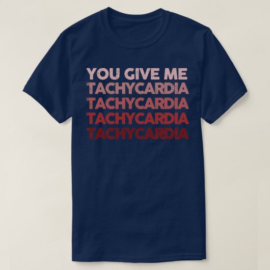 Du gibst mir Tachykardie1 T-Shirt (Design vorne)