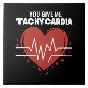 Du gibst mir Tachykardie Fliese