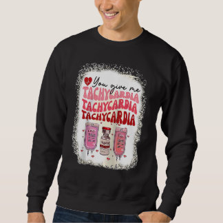 Du gibst mir Tachykardie ICU-Krankenschwester-Lebe Sweatshirt