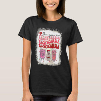 Du gibst mir Tachykardie ICU-Krankenschwester-Lebe T-Shirt
