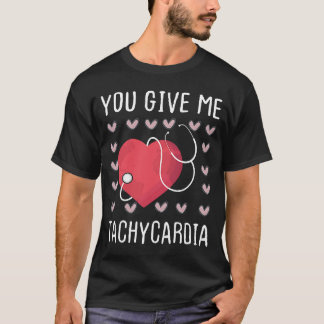 Du gibst mir Tachykardie Nurity Life Valentinstag T-Shirt