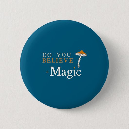 Du Glaubst an Magie Psilocybin Pilz Button (Vorderseite)