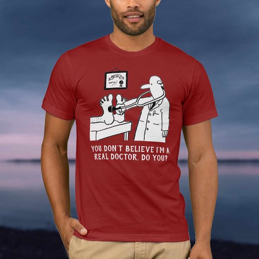 Du glaubst nicht, dass ich Arzt bin T-Shirt