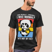 Du glaubst wirklich, ich wäre ein normaler Pandas- T-Shirt (Vorderseite)