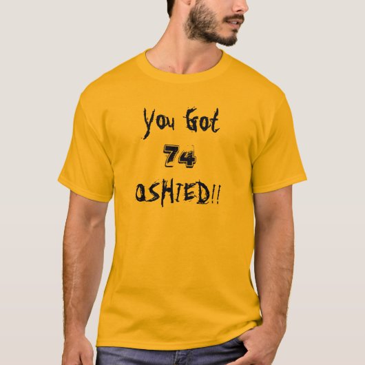 Du Got 74, OSHIED!!!! Endgold T-Shirt (Vorderseite)
