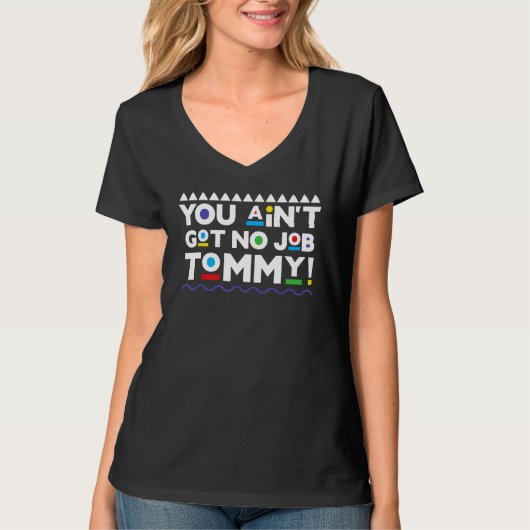 Du Got keinen Job im Tommy 90er T-Shirt (Vorderseite)