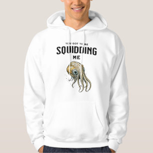 Du Got mich zu Squidding Funny Tintenfisch Puff Hoodie