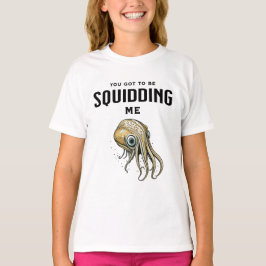 Du Got mich zu Squidding Funny Tintenfisch Puff T-Shirt
