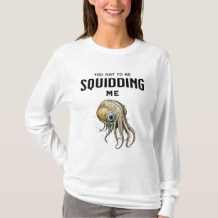 Du Got mich zu Squidding Funny Tintenfisch Puff T-Shirt