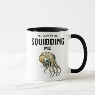 Du Got mich zu Squidding Funny Tintenfisch Puff Tasse