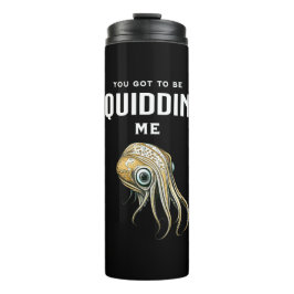Du Got mich zu Squidding Funny Tintenfisch Puff Thermosbecher