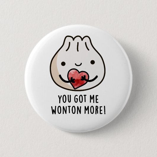 Du Got mir Wonton Mehr Funny Dimsum Pub Button (Vorderseite)