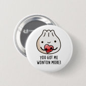 Du Got mir Wonton Mehr Funny Dimsum Pub Button (Vorne & Hinten)
