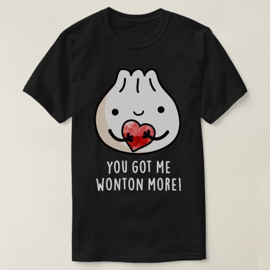 Du Got mir Wonton more Cure Wonton Pub T-Shirt (Design vorne)