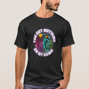 Du got nichts auf meinem Spiel aus dieser Welt spr T-Shirt