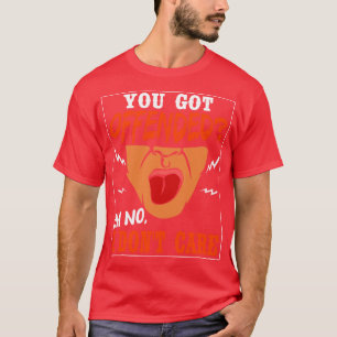 Du Got Oh nein, ich nicht e T-Shirt