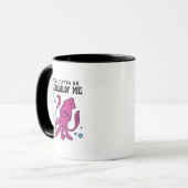 Du Gotta be Squiddin' Me, Funny Tintenfisch Sprich Tasse (Vorderseite Links)