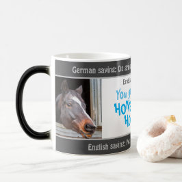 Du grinst wie ein Honighorsekt - albern deutsch! M Verwandlungstasse