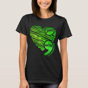 Du Grüne Herz Semikolon Bewusstsein für psychische T-Shirt