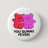 Du Gummy Fever Funny Candy Pub Button (Vorderseite)