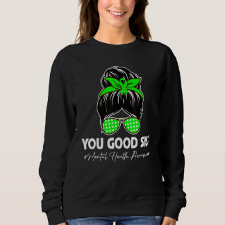 Du Gut Schwester Psychische Gesundheit ist wichtig Sweatshirt
