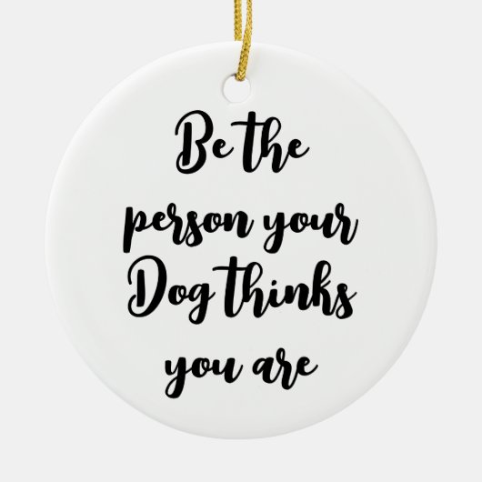 Du hältst dich für Hundegeschenk Keramik Ornament (Vorne)