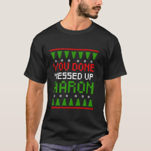 Du hast Aaron Ugly Weihnachts Sweater Gi ausgesand T-Shirt