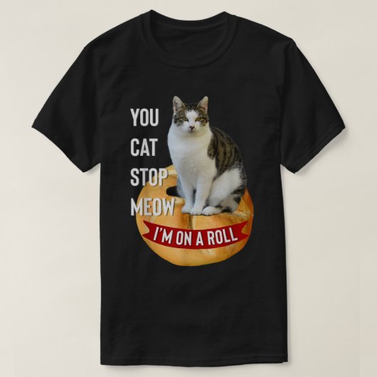 Du hast Cat Stopp Meow Im On A Roll Funny T Shirt (Design vorne)