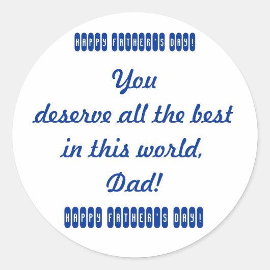 Du hast das Beste in dieser Welt verdient, Vater. Runder Aufkleber (Vorderseite)