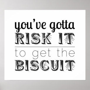 Du hast das Risiko, das Biscuit-Poster zu bekommen Poster