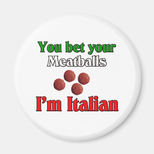 Du hast deine Fleischbällchen, ich bin Italiener Magnet (Vorne)