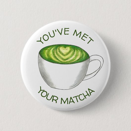 Du hast deine Match Matcha Green Tea Latte Liebe g Button (Vorderseite)