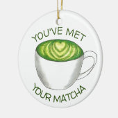 Du hast deine Match Matcha Green Tea Latte Liebe g Keramikornament (Links)