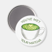 Du hast deine Match Matcha Green Tea Latte Liebe g Magnet (Vorderseite/Rückseite)