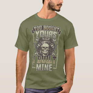 Du hast deins gekauft, ich habe meines gebaut Dies T-Shirt