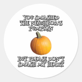 Du hast den Kürbis des Nachbarn zerschlagen Runder Aufkleber