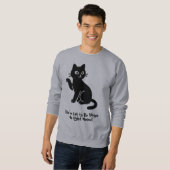 Du hast die Katze, mich gleich zu kätzen! Sweatshirt (Vorne ganz)