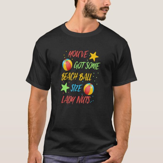 Du hast ein Beachball-Großkleid für Lady Nuts Got T-Shirt (Vorderseite)