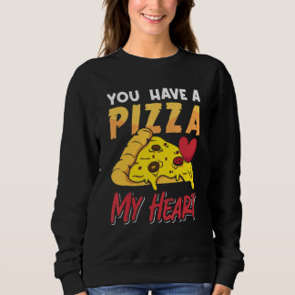 Du hast eine Pizza für Valentine Sweatshirt