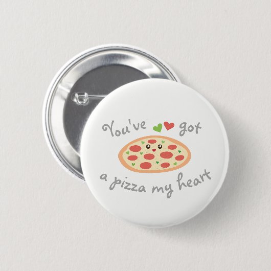 Du hast eine Pizza My Heart Niedlich Funny Liebe P Button (Vorne & Hinten)